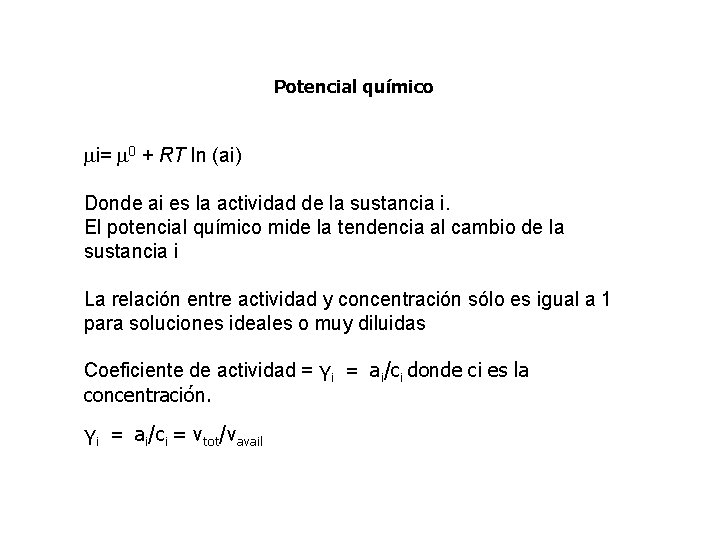 Potencial químico i= 0 + RT ln (ai) Donde ai es la actividad de