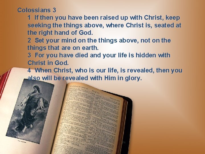 Colossians 3 1 If then you have been raised up with Christ, keep seeking