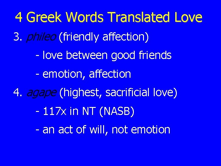 4 Greek Words Translated Love 3. phileo (friendly affection) - love between good friends