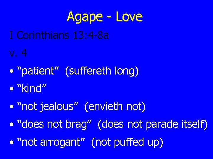 Agape - Love I Corinthians 13: 4 -8 a v. 4 • “patient” (suffereth