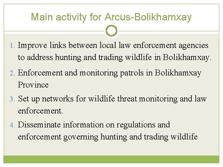 Main activity for Arcus-Bolikhamxay 1. Improve links between local law enforcement agencies to address Main activity for Arcus-Bolikhamxay 1. Improve links between local law enforcement agencies to address