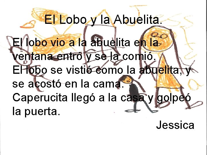 El Lobo y la Abuelita. El lobo vio a la abuelita en la ventana