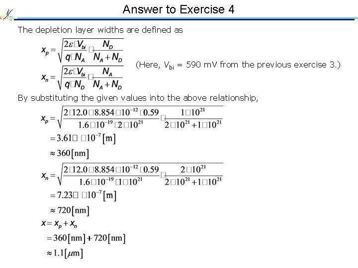 Answer to Exercise 4 The depletion layer widths are defined as (Here, Vbi =