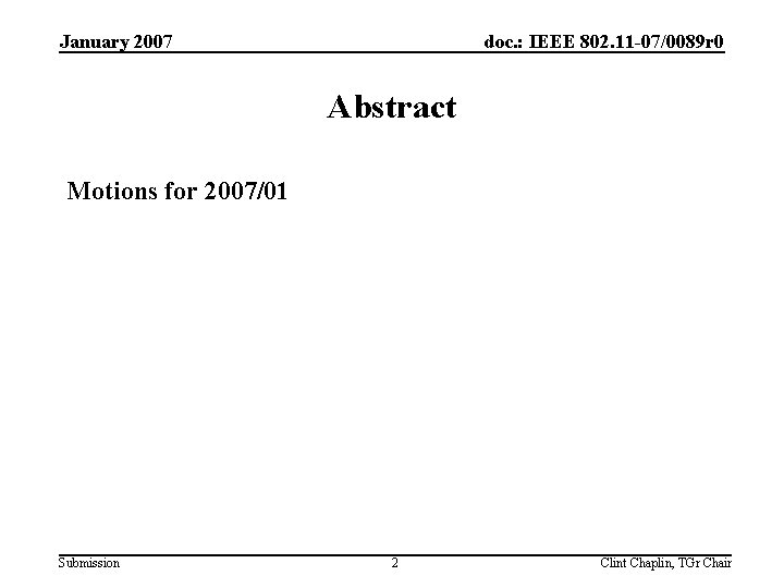January 2007 doc. : IEEE 802. 11 -07/0089 r 0 Abstract Motions for 2007/01