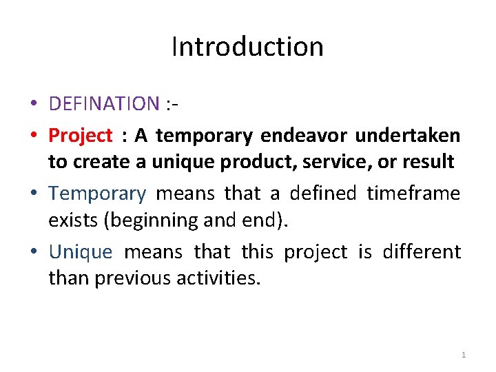 Introduction • DEFINATION : • Project : A temporary endeavor undertaken to create a