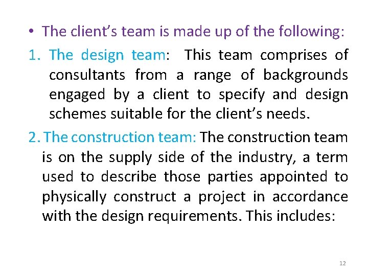  • The client’s team is made up of the following: 1. The design