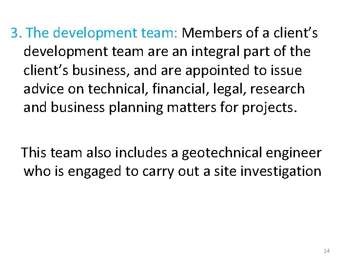 3. The development team: Members of a client’s development team are an integral part