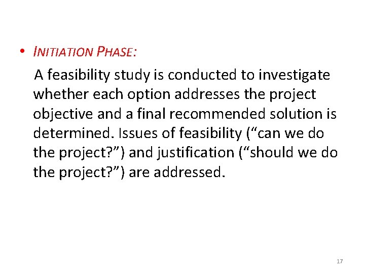  • INITIATION PHASE: A feasibility study is conducted to investigate whether each option