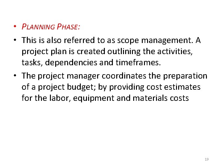  • PLANNING PHASE: • This is also referred to as scope management. A