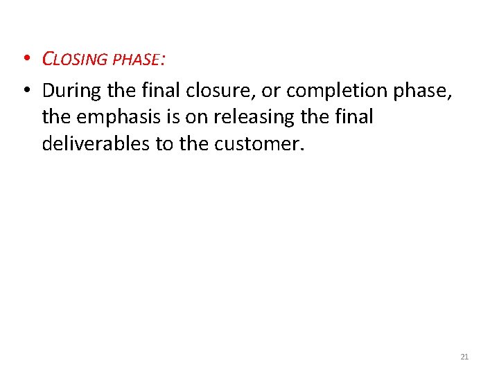  • CLOSING PHASE: • During the final closure, or completion phase, the emphasis