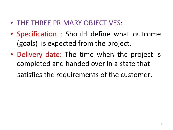  • THE THREE PRIMARY OBJECTIVES: • Specification : Should define what outcome (goals)