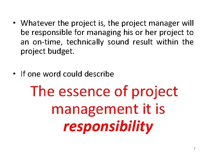  • Whatever the project is, the project manager will be responsible for managing