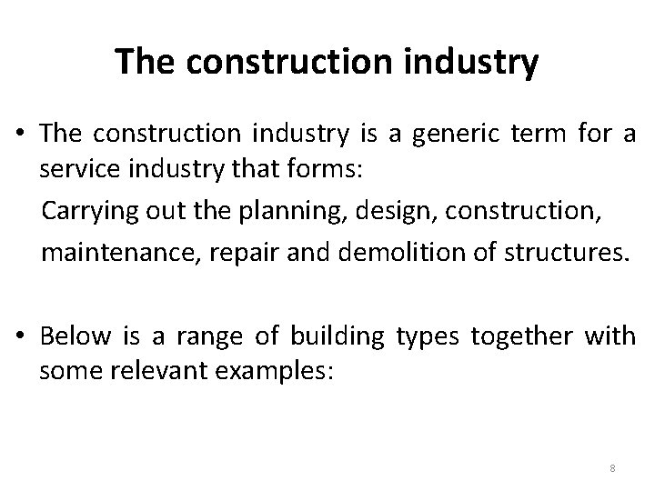 The construction industry • The construction industry is a generic term for a service