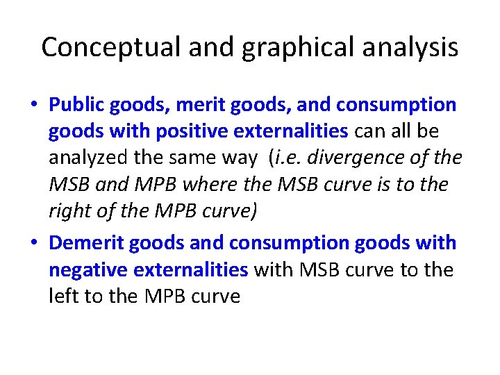 Conceptual and graphical analysis • Public goods, merit goods, and consumption goods with positive