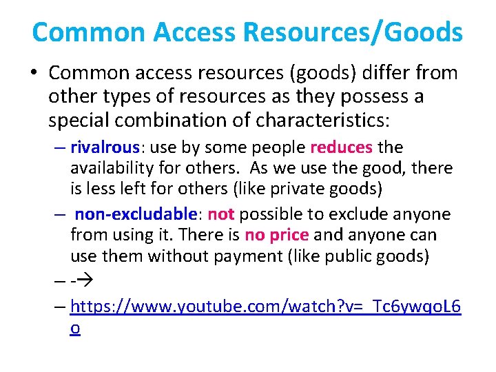 Common Access Resources/Goods • Common access resources (goods) differ from other types of resources
