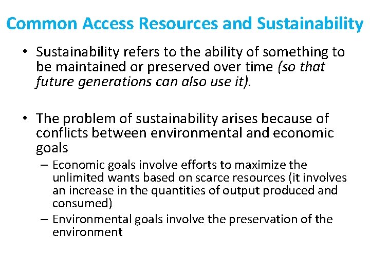 Common Access Resources and Sustainability • Sustainability refers to the ability of something to