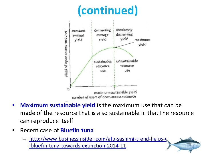 (continued) • Maximum sustainable yield is the maximum use that can be made of