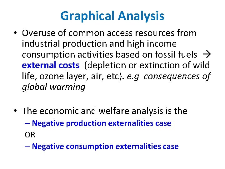Graphical Analysis • Overuse of common access resources from industrial production and high income
