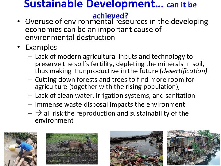 Sustainable Development… can it be achieved? • Overuse of environmental resources in the developing