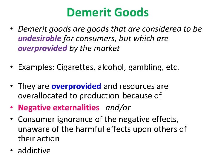 Demerit Goods • Demerit goods are goods that are considered to be undesirable for