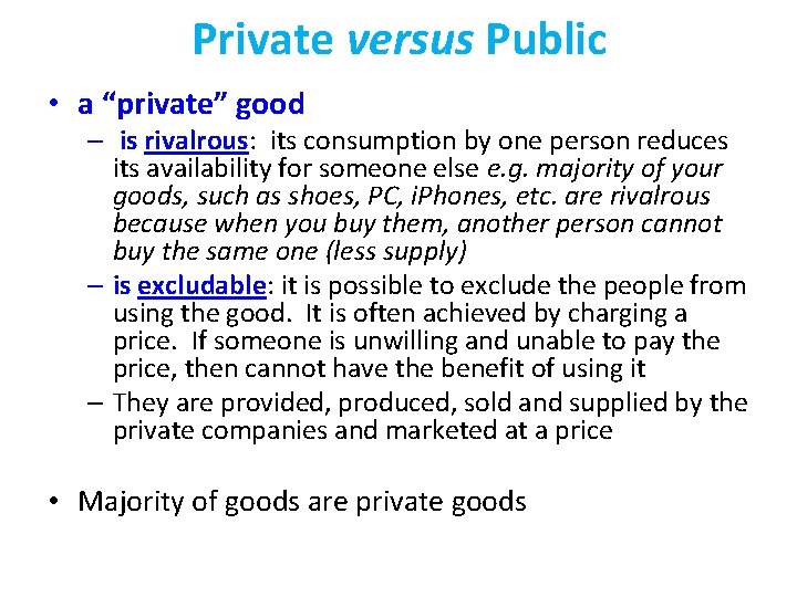 Private versus Public • a “private” good – is rivalrous: its consumption by one