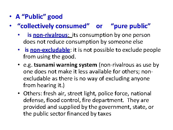  • A “Public” good • “collectively consumed” or “pure public” is non-rivalrous: its