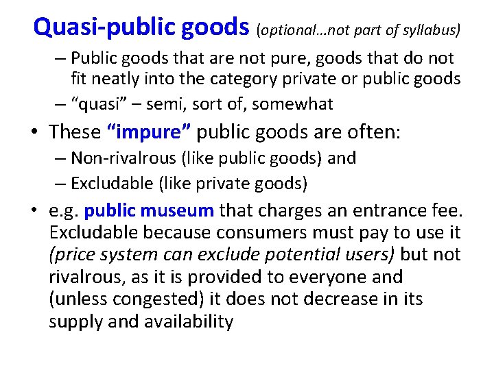 Quasi-public goods (optional…not part of syllabus) – Public goods that are not pure, goods