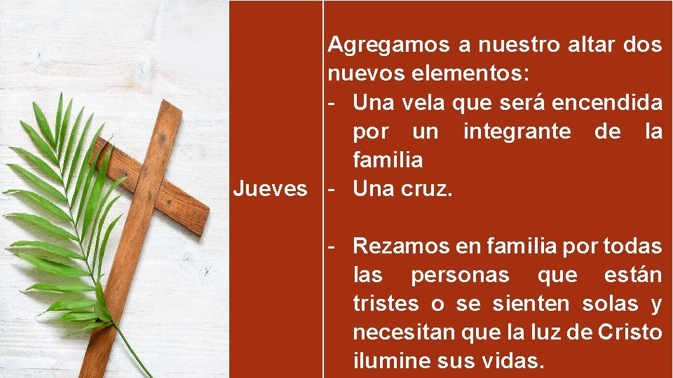 Agregamos a nuestro altar dos nuevos elementos: - Una vela que será encendida por