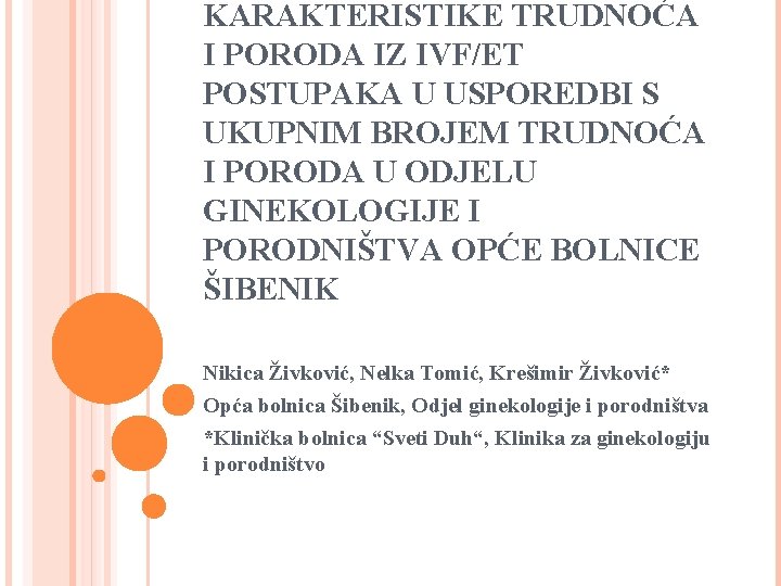 KARAKTERISTIKE TRUDNOĆA I PORODA IZ IVF/ET POSTUPAKA U USPOREDBI S UKUPNIM BROJEM TRUDNOĆA I