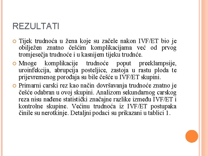 REZULTATI Tijek trudnoća u žena koje su začele nakon IVF/ET bio je obilježen znatno