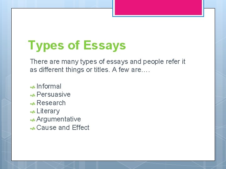 Types of Essays There are many types of essays and people refer it as