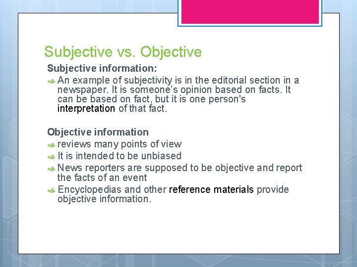Subjective vs. Objective Subjective information: An example of subjectivity is in the editorial section