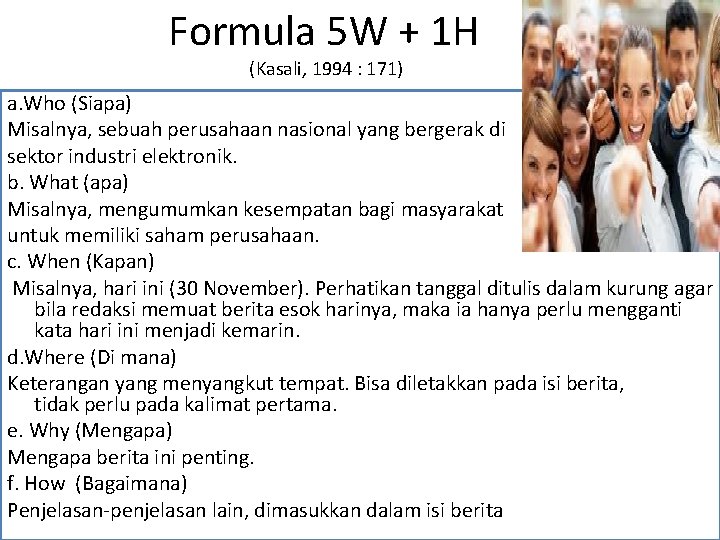 Formula 5 W + 1 H (Kasali, 1994 : 171) a. Who (Siapa) Misalnya,