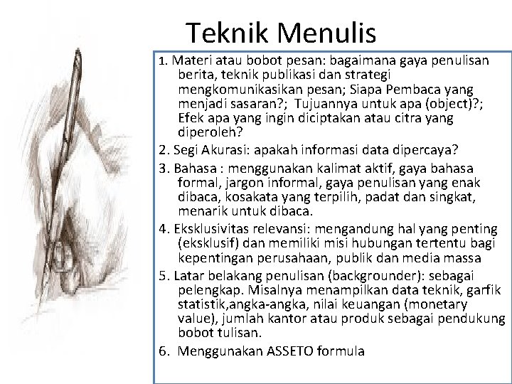 Teknik Menulis 1. Materi atau bobot pesan: bagaimana gaya penulisan berita, teknik publikasi dan