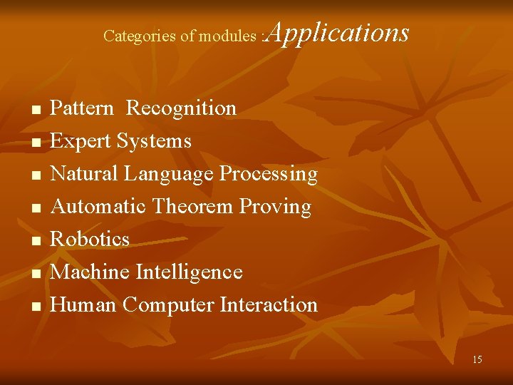 Applications Categories of modules : n n n n Pattern Recognition Expert Systems Natural