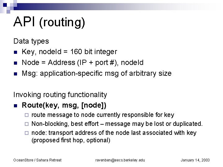 API (routing) Data types n Key, node. Id = 160 bit integer n Node