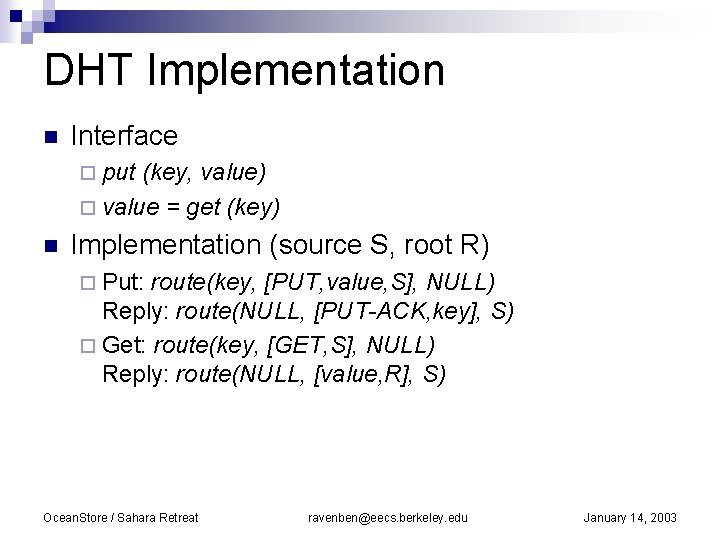 DHT Implementation n Interface ¨ put (key, value) ¨ value = get (key) n