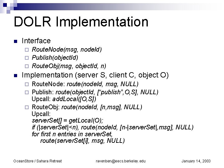 DOLR Implementation n Interface Route. Node(msg, node. Id) ¨ Publish(object. Id) ¨ Route. Obj(msg,