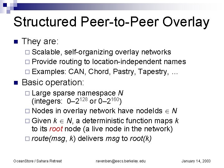 Structured Peer-to-Peer Overlay n They are: ¨ Scalable, self-organizing overlay networks ¨ Provide routing