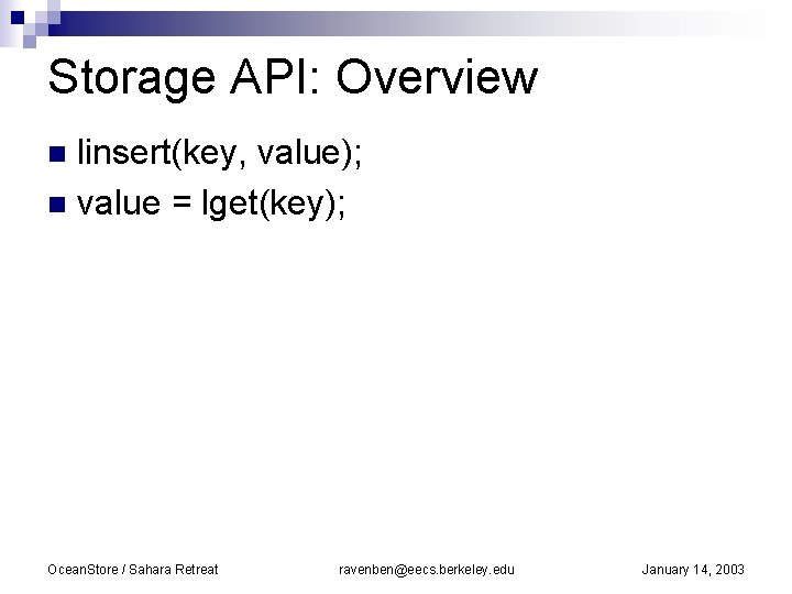 Storage API: Overview linsert(key, value); n value = lget(key); n Ocean. Store / Sahara