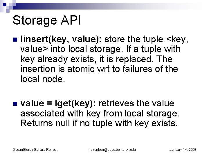 Storage API n linsert(key, value): store the tuple <key, value> into local storage. If