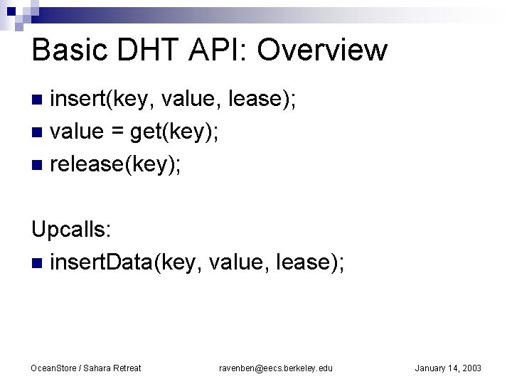 Basic DHT API: Overview insert(key, value, lease); n value = get(key); n release(key); n
