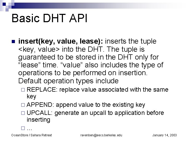 Basic DHT API n insert(key, value, lease): inserts the tuple <key, value> into the