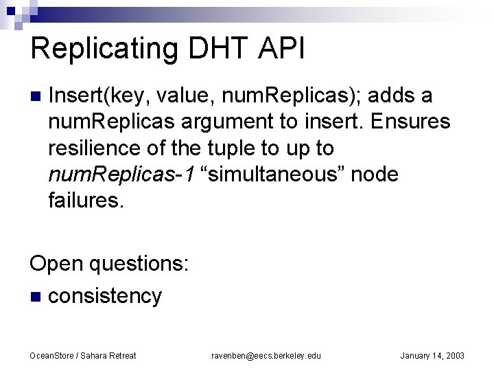 Replicating DHT API n Insert(key, value, num. Replicas); adds a num. Replicas argument to