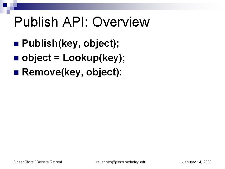 Publish API: Overview Publish(key, object); n object = Lookup(key); n Remove(key, object): n Ocean.