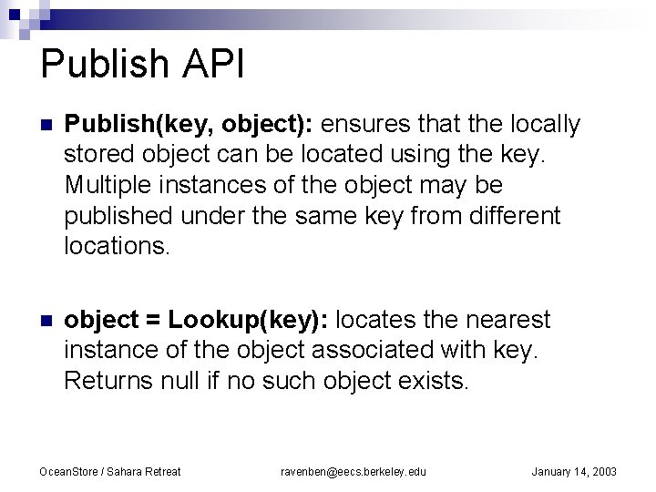 Publish API n Publish(key, object): ensures that the locally stored object can be located