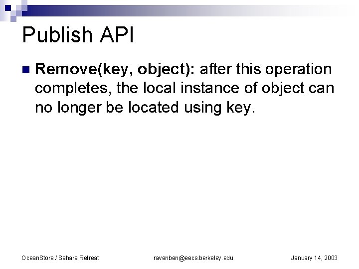 Publish API n Remove(key, object): after this operation completes, the local instance of object