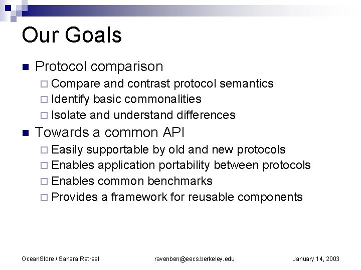 Our Goals n Protocol comparison ¨ Compare and contrast protocol semantics ¨ Identify basic