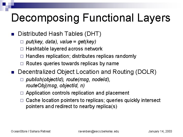 Decomposing Functional Layers n Distributed Hash Tables (DHT) put(key, data), value = get(key) ¨