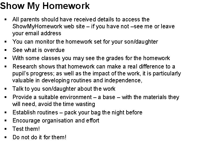 Show My Homework § All parents should have received details to access the Show.